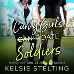 Curvy Girls Can't Date Soldiers cover image