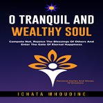 O Tranquil and Wealthy Soul cover image