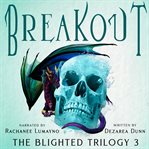 Breakout : Blighted Trilogy cover image