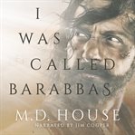 I Was Called Barabbas cover image