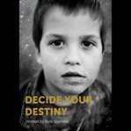 Decide your destiny cover image