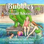 Bubbles and the Mermaid Adventures cover image