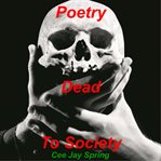 Poetry Dead to Society cover image
