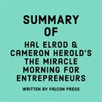 Summary of Hal Elrod & Cameron Herold's The miracle morning for entrepreneurs cover image