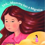 Shh... Mommy has a Migraine cover image