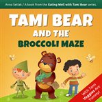 Tami bear and the broccoli maze cover image
