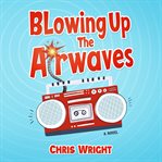 Blowing Up the Airwaves cover image