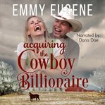 Acquiring the Cowboy Billionaire cover image