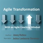 Agile Transformation With an Agile Coaching Mindset cover image