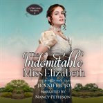 The Indomitable Miss Elizabeth cover image