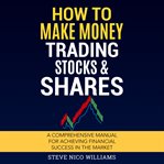 How to Make Money Trading Stocks & Shares cover image