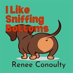 I Like Sniffing Bottoms cover image