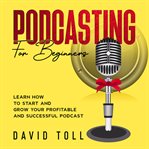 Podcasting for Beginners cover image