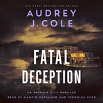 Fatal deception : an Emerald City thriller cover image