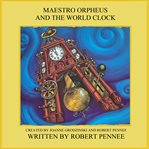 Maestro Orpheus and The World Clock cover image