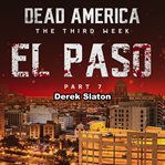 El Paso Pt. 7 : Dead America: The Third Week cover image