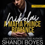 Nikolai: a mafia prince romance cover image