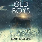 The old boys. A chilling psychological thriller cover image