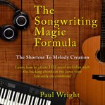 The Songwriting Magic Formula cover image