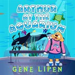 Arthur at the Aquarium cover image