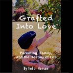 Grafted into love cover image