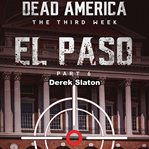El Paso Pt. 6 : Dead America: The Third Week cover image