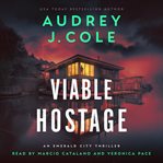 Viable Hostage : an Emerald City thriller cover image