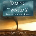 Reconstructing Rain : Taming the Twisted cover image