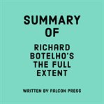 Summary of Richard Botelho's The Full Extent cover image