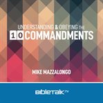 Understanding and Obeying the 10 Commandments cover image