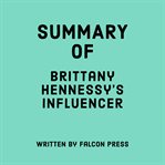 Summary of Brittany Hennessy's Influencer cover image