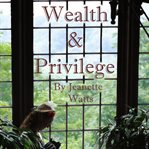 Wealth and privilege. Money. Love. Marriage. Pick two cover image