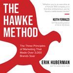 The Hawke method : the three principles of marketing that made over 3,000 brands soar cover image