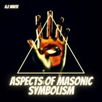 Aspects of Masonic Symbolism cover image