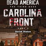 Carolina Front Pt. 5 : Dead America: The Third Week cover image
