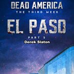El Paso Pt. 5 : Dead America: The Third Week cover image