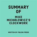 Summary of Mike Michalowicz's Clockwork cover image