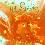 The Seasons: Story of Spring : Story of Spring cover image