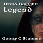 Druid Twilight: Legend : Legend cover image