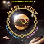 All Aliens Like Burgers cover image