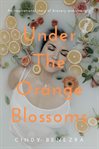 Under the orange blossoms : an inspirational story of bravery and strength cover image