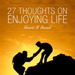 27 Thoughts on Enjoying Life cover image
