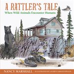 A rattler's tale : when wild animals encounter humans cover image
