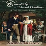 The Courtship of Edward Gardiner cover image