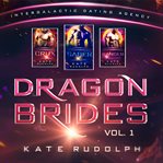 Dragon Brides Volume One : Intergalactic Dating Agency cover image
