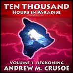 Ten Thousand Hours in Paradise, Volume 3 cover image