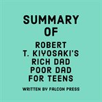 Summary of Robert T. Kiyosaki's Rich Dad Poor Dad for Teens cover image