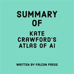 Summary of Kate Crawford's Atlas of AI cover image