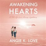 Awakening hearts : a tale of love across lifetimes cover image