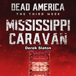 Mississippi Caravan : Dead America: The Third Week cover image